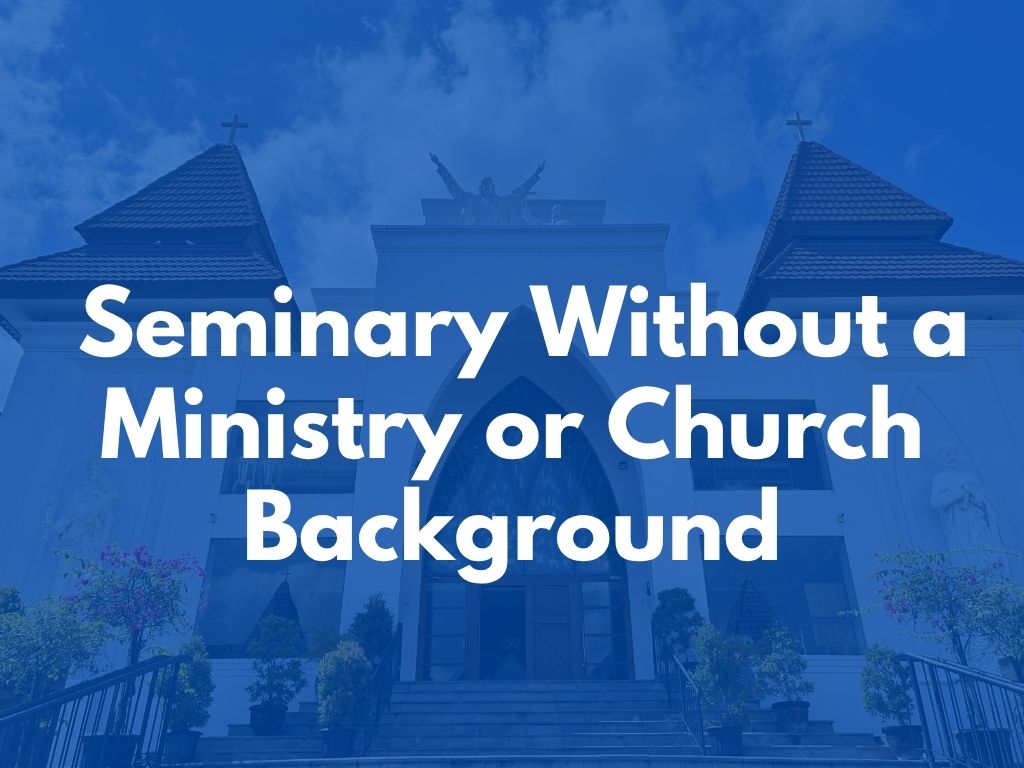 Can You Go to Seminary Without a Ministry or Church Background - United Theological Seminary